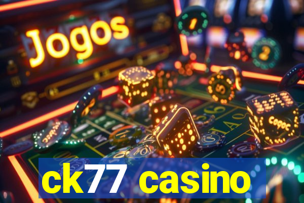 ck77 casino