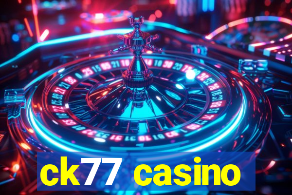 ck77 casino