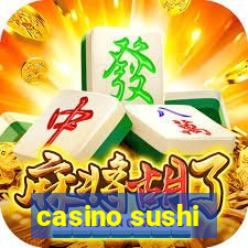 casino sushi