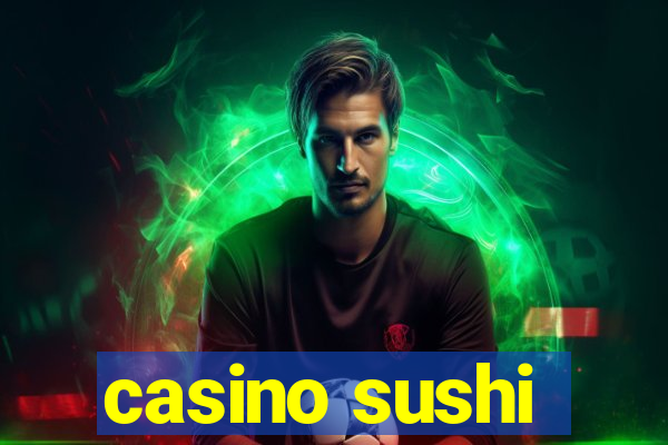 casino sushi