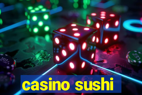 casino sushi