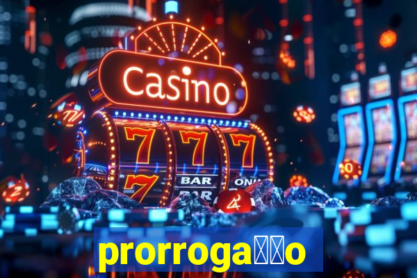 prorroga莽茫o conta na aposta