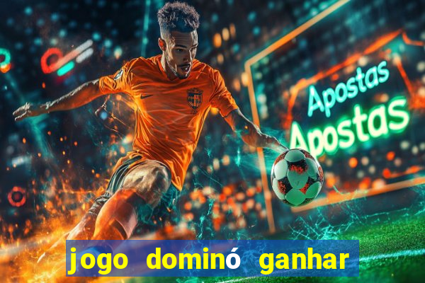 jogo dominó ganhar dinheiro de verdade