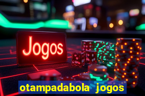 otampadabola jogos ao vivo palmeiras