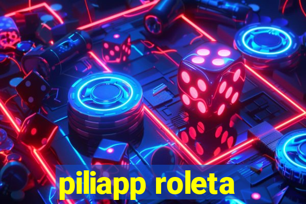 piliapp roleta