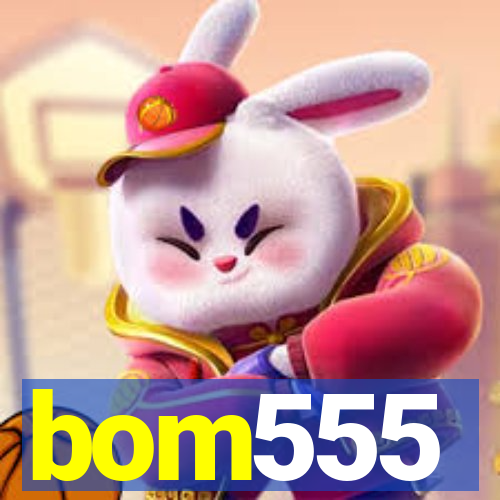 bom555