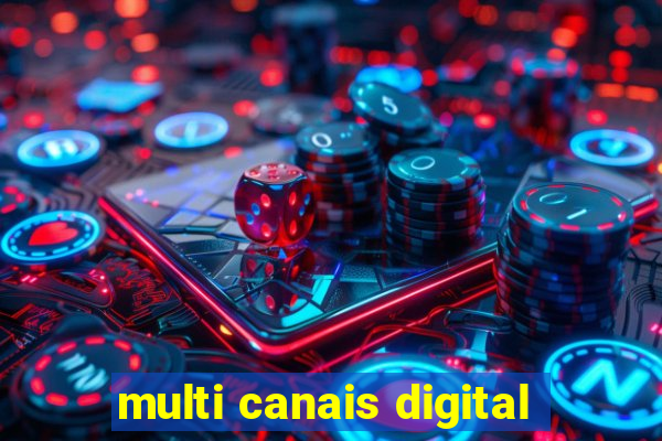 multi canais digital