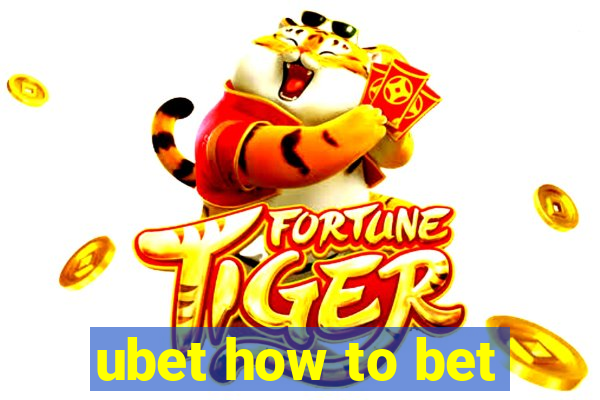 ubet how to bet