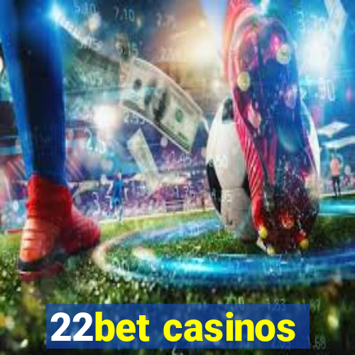 22bet casinos