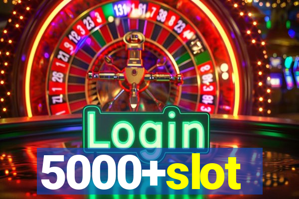 5000+slot