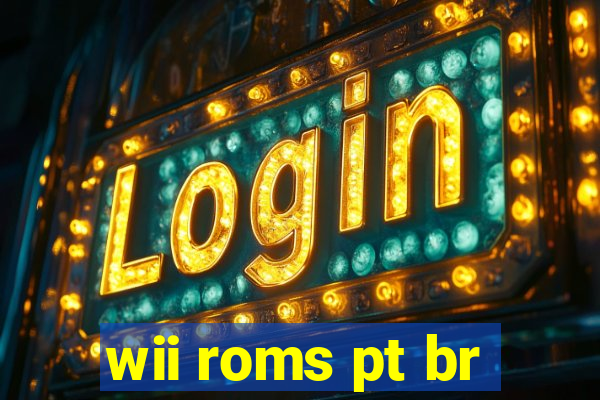 wii roms pt br