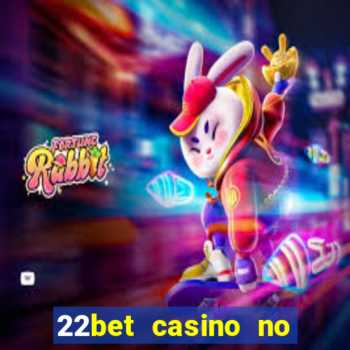 22bet casino no deposit bonus codes