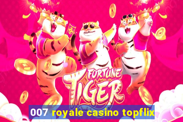 007 royale casino topflix