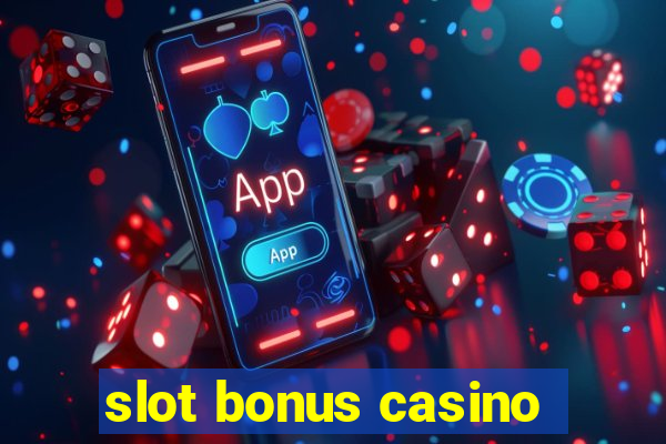 slot bonus casino