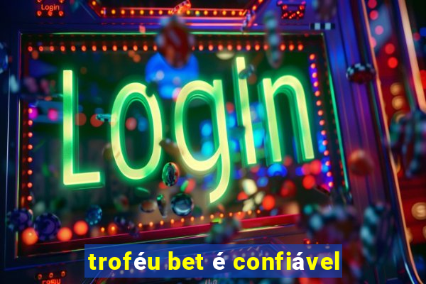 troféu bet é confiável