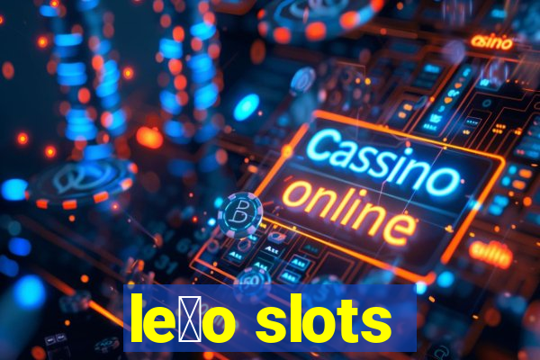 le茫o slots