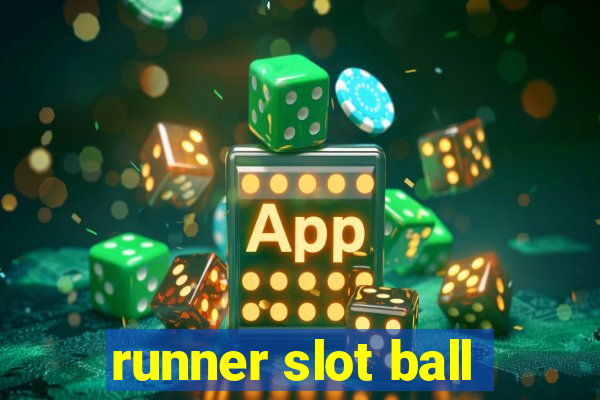 runner slot ball