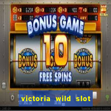 victoria wild slot free play