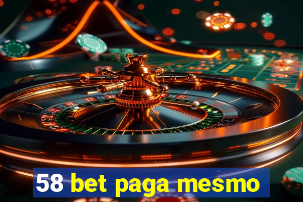 58 bet paga mesmo