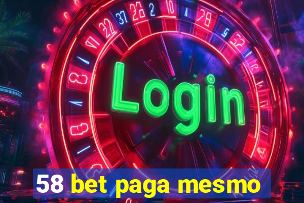 58 bet paga mesmo