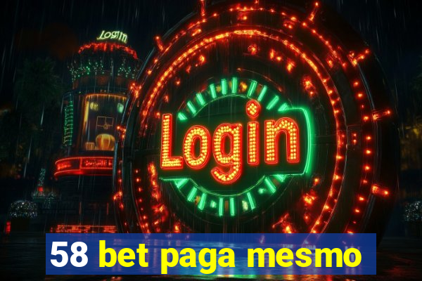 58 bet paga mesmo