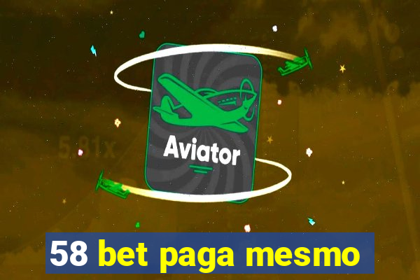 58 bet paga mesmo