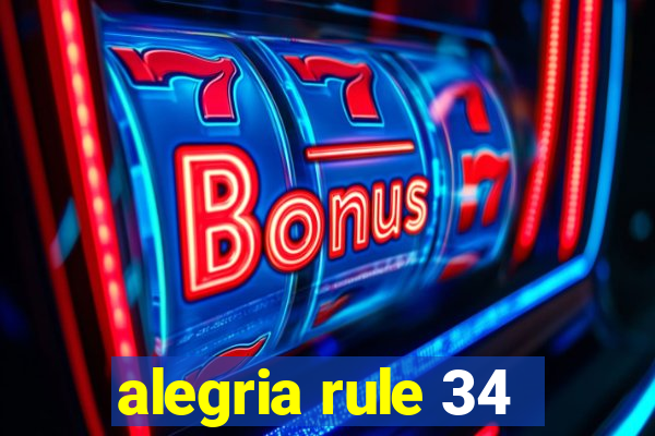 alegria rule 34