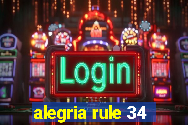 alegria rule 34