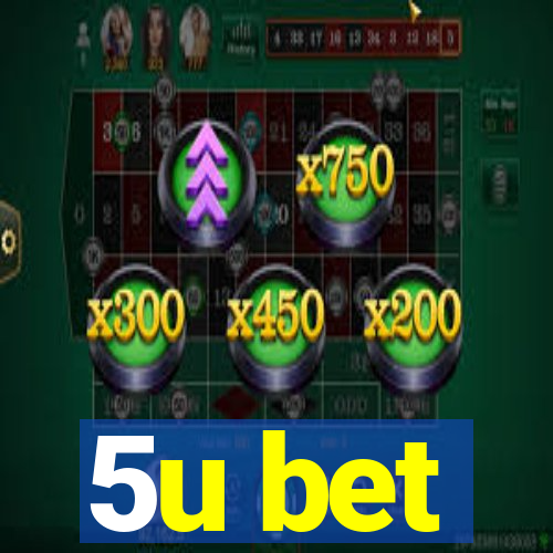 5u bet