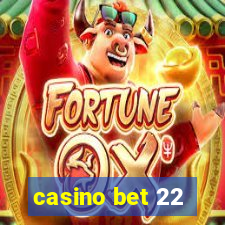 casino bet 22