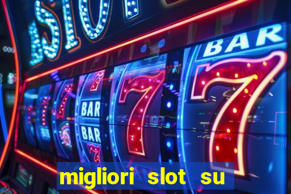 migliori slot su william hill