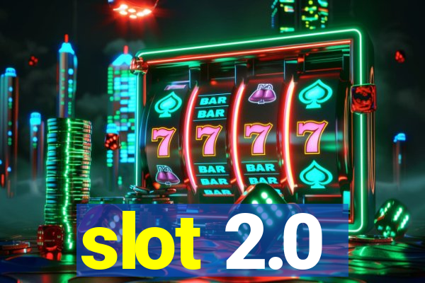 slot 2.0