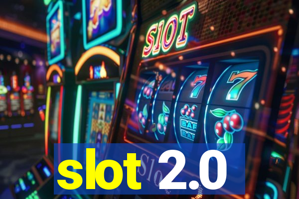 slot 2.0