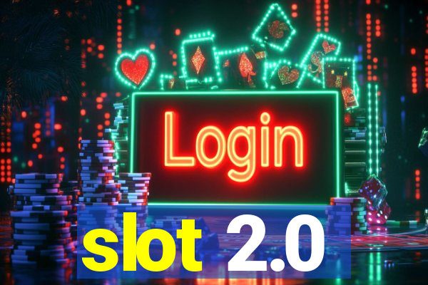 slot 2.0