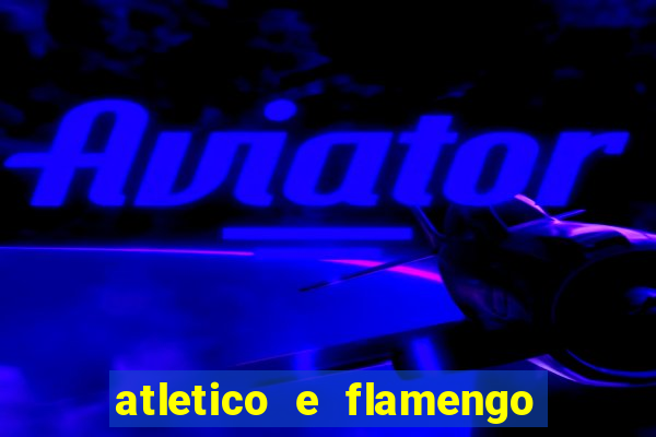 atletico e flamengo onde assistir