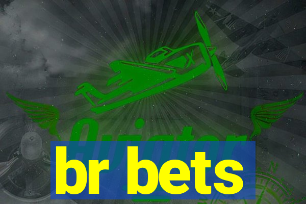 br bets