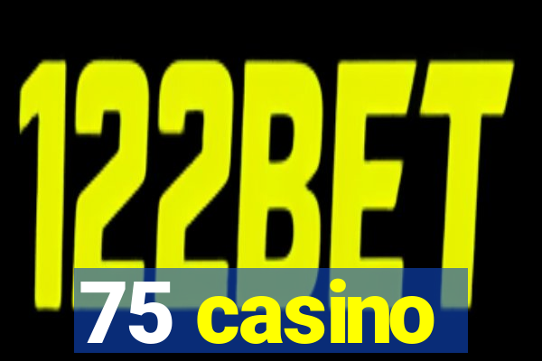 75 casino