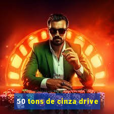 50 tons de cinza drive