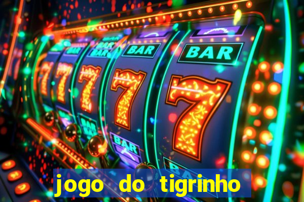 jogo do tigrinho baixar gratis