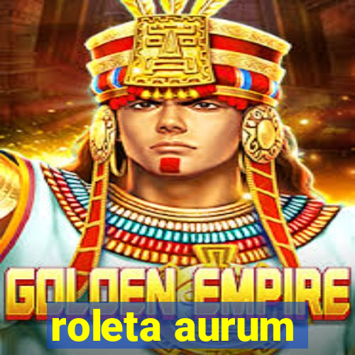 roleta aurum