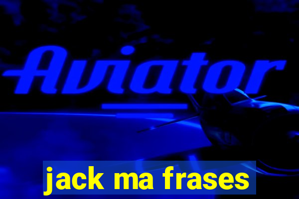 jack ma frases