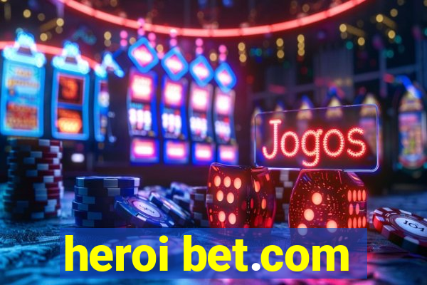 heroi bet.com