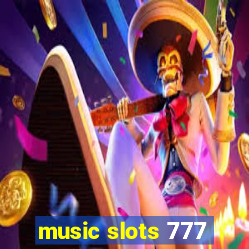 music slots 777