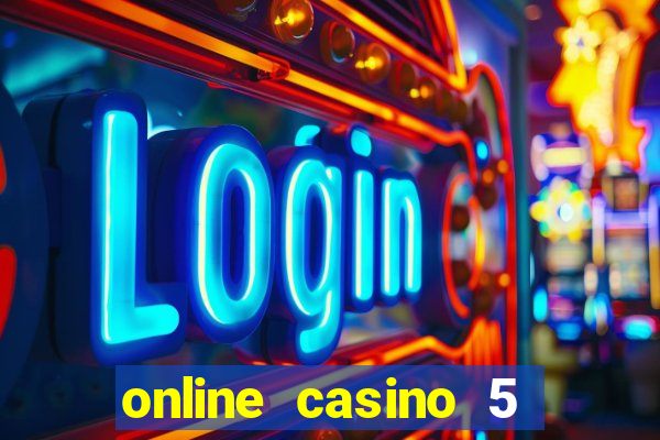 online casino 5 dollar min deposit