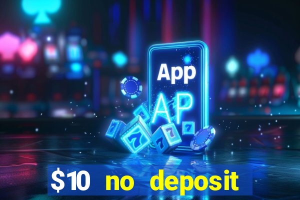 $10 no deposit mobile casino 2017