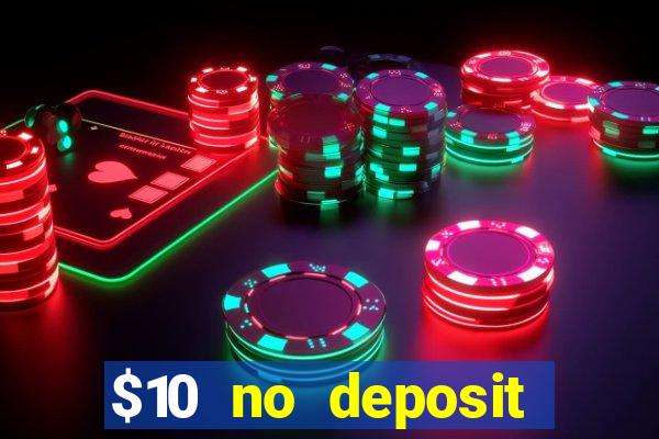 $10 no deposit mobile casino 2017