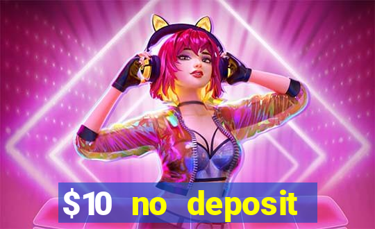 $10 no deposit mobile casino 2017