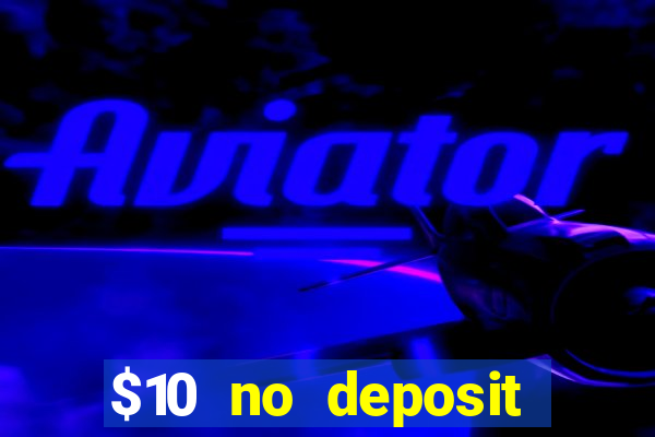 $10 no deposit mobile casino 2017