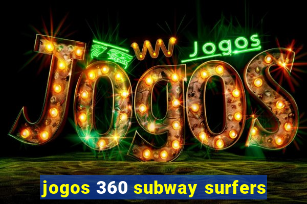 jogos 360 subway surfers