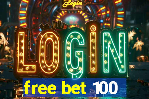 free bet 100